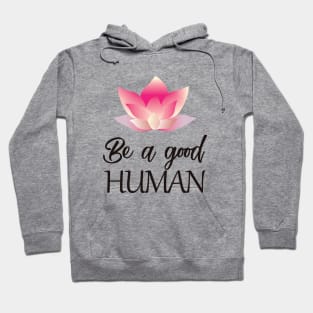 Be a good human(dark lettering) Hoodie